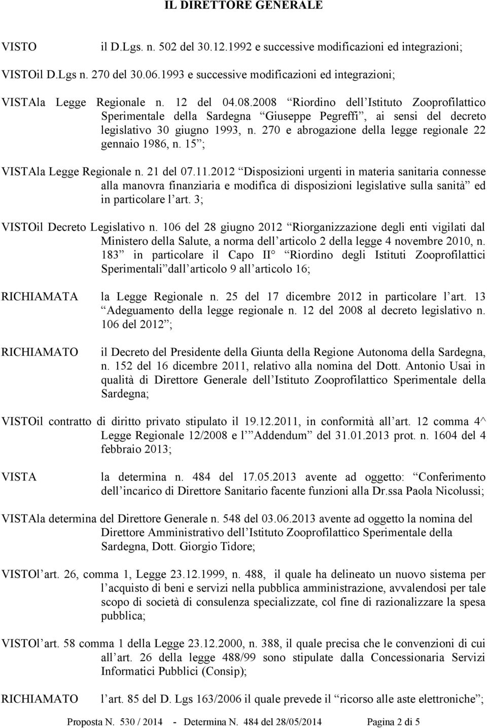 2008 Riordino dell Istituto Zooprofilattico Sperimentale della Sardegna Giuseppe Pegreffi, ai sensi del decreto legislativo 30 giugno 1993, n.