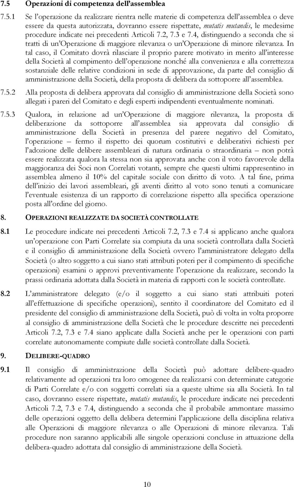 4, distinguendo a seconda che si tratti di un Operazione di maggiore rilevanza o un Operazione di minore rilevanza.