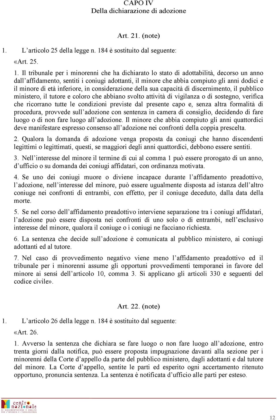 4 è sostituito dal seguente: «Art. 25. 1.