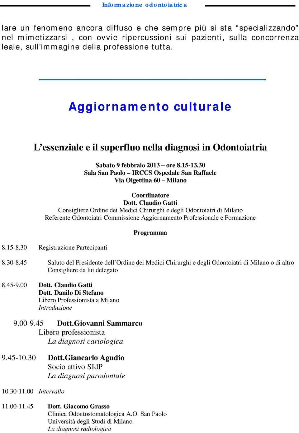 30 Sala San Paolo IRCCS Ospedale San Raffaele Via Olgettina 60 Milano Coordinatore Dott.
