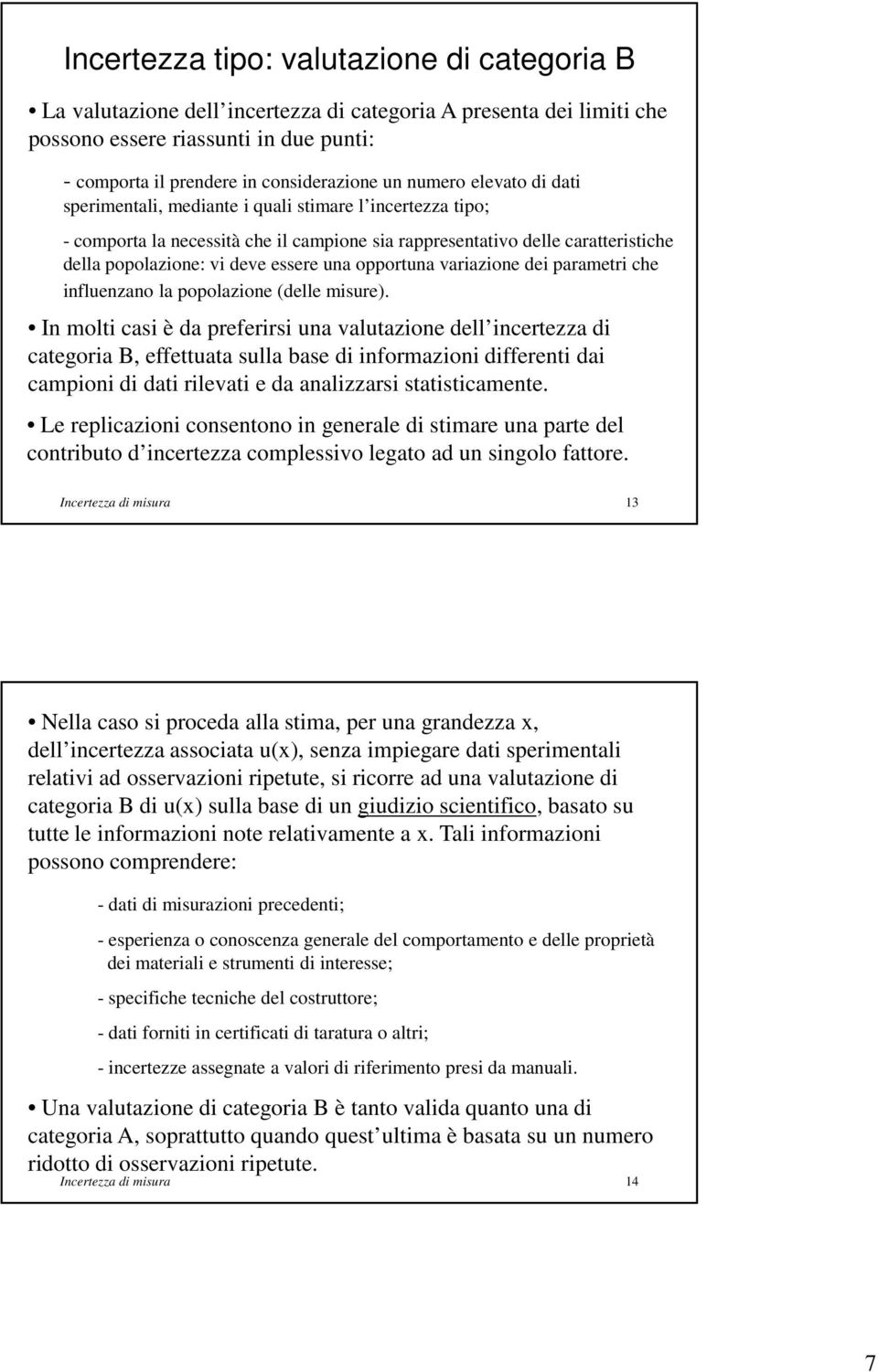 I molt cas è da preferrs ua valutazoe dell certezza d categora B, effettuata sulla base d formazo dfferet da campo d dat rlevat e da aalzzars statstcamete.