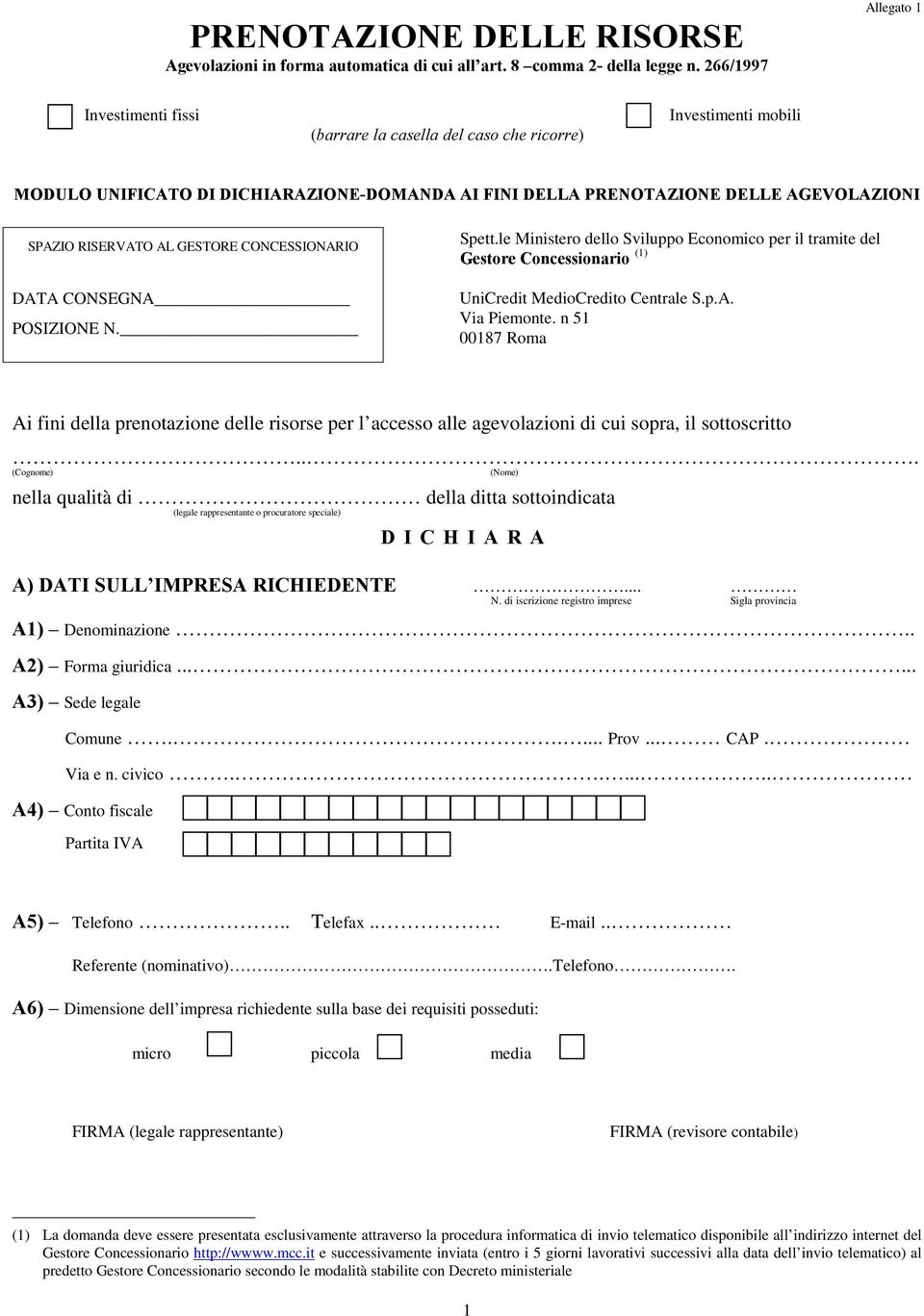 RISERVATO AL GESTORE CONCESSIONARIO DATA CONSEGNA POSIZIONE N. Spett.le Ministero dello Sviluppo Economico per il tramite del Gestore Concessionario (1) UniCredit MedioCredito Centrale S.p.A. Via Piemonte.