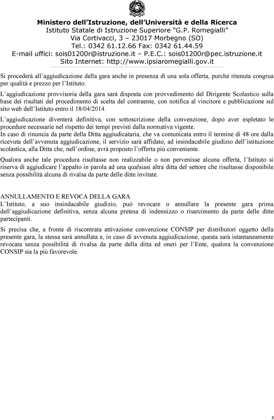 pubblicazione sul sito web dell Istituto entro il 18/04/2014.