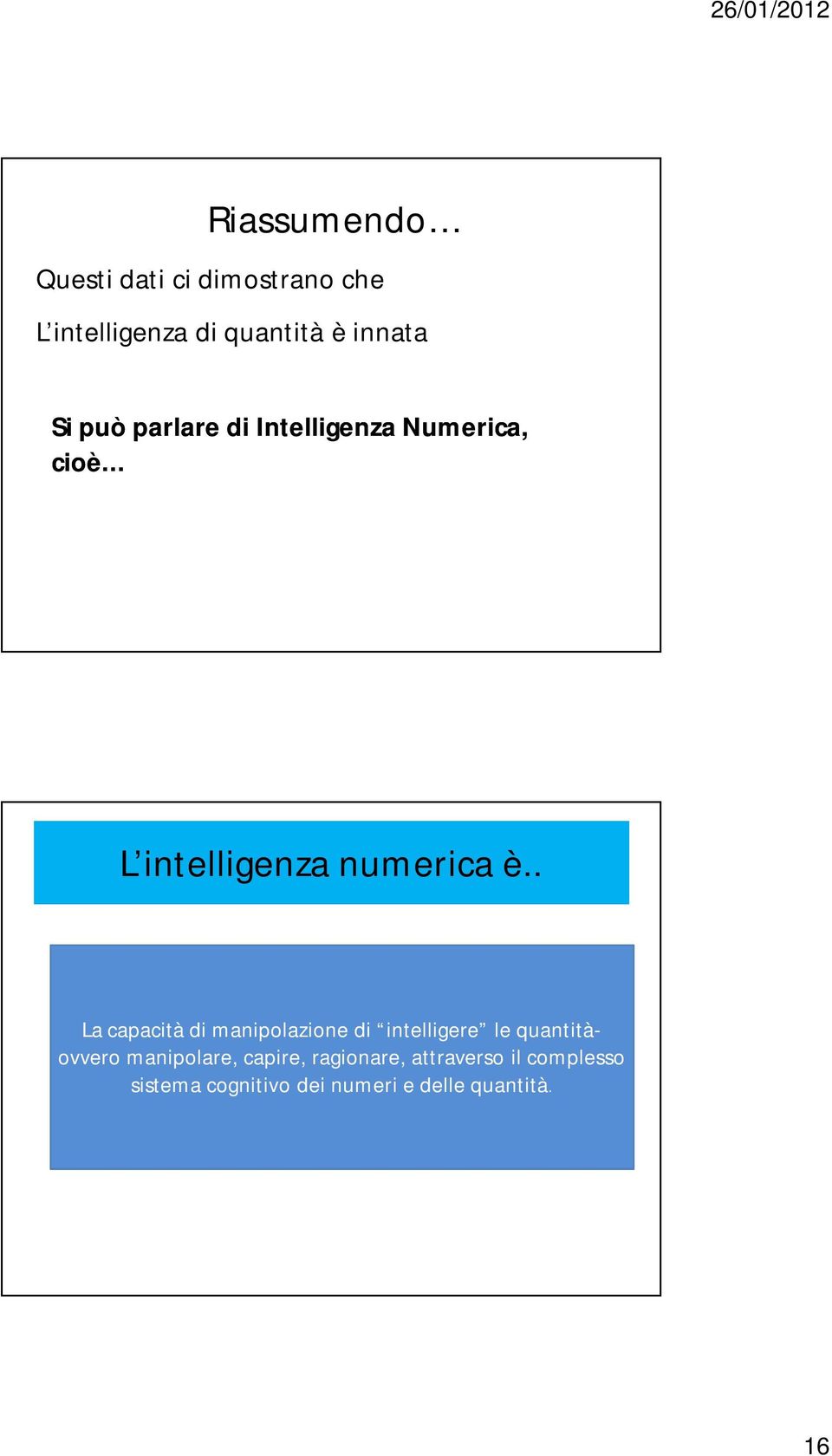 . La capacità di manipolazione di intelligere le quantitàovvero manipolare,