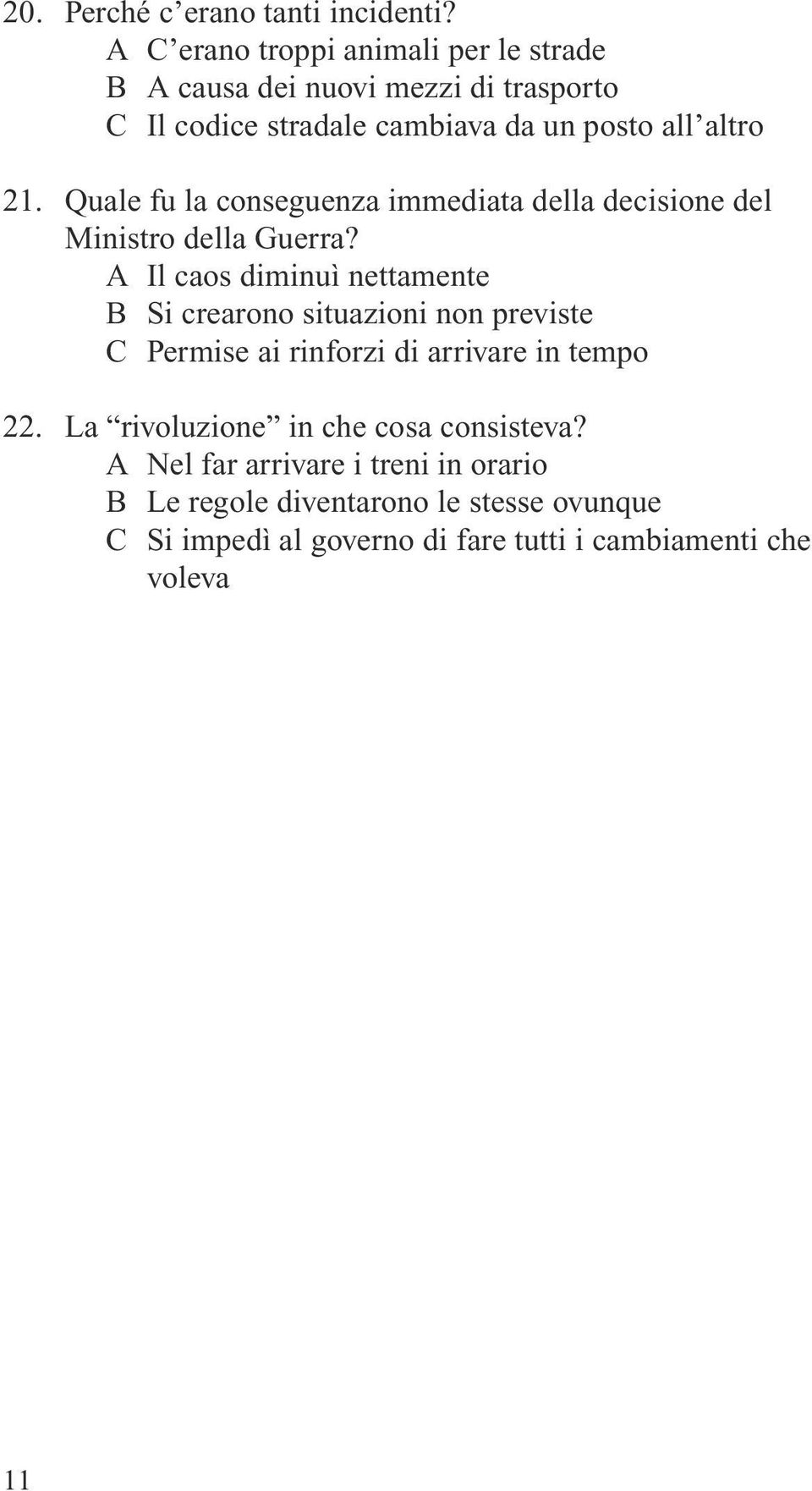 Quale fu la conseguenza immediata della decisione del Ministro della Guerra?