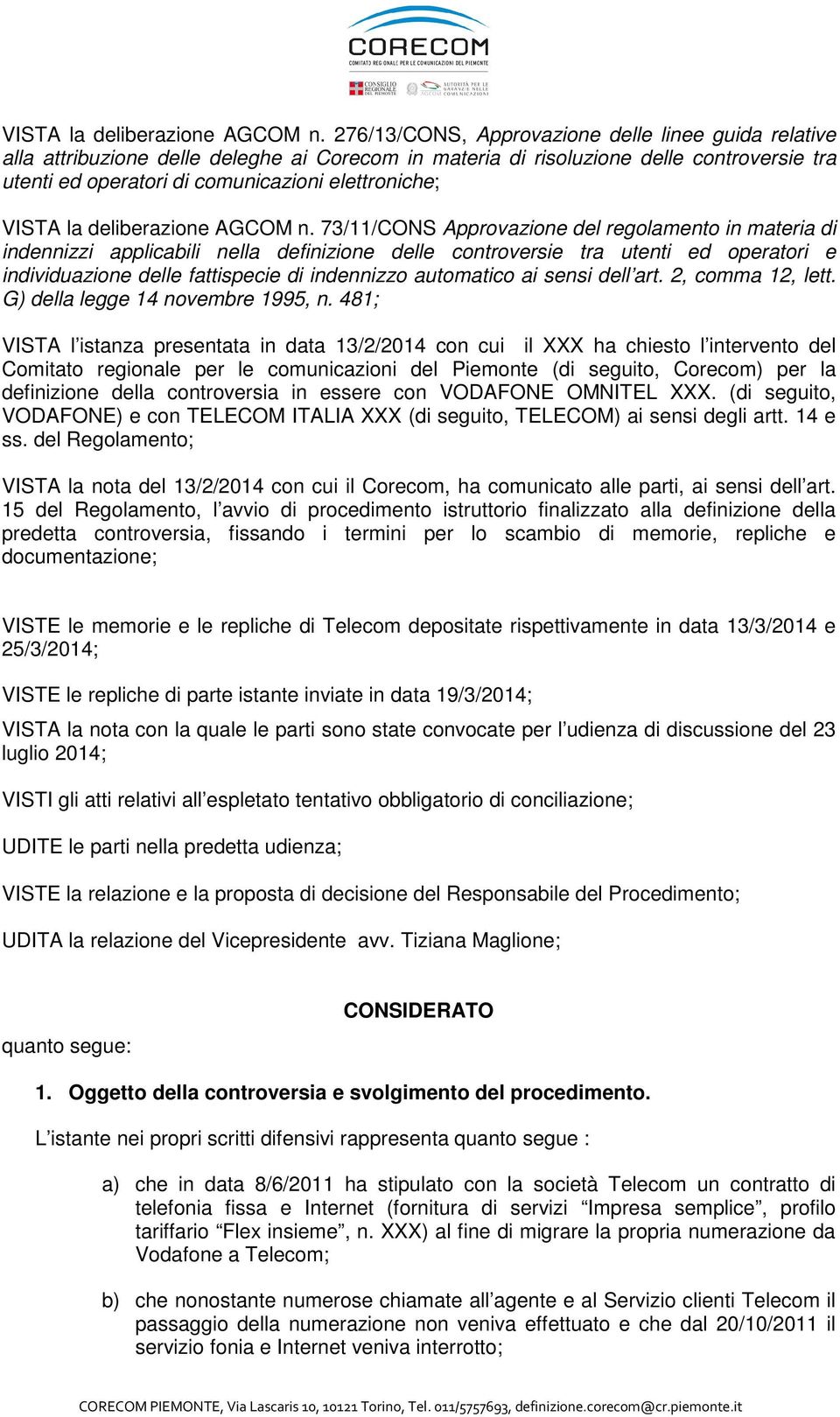 73/11/CONS Approvazione del regolamento in materia di indennizzi applicabili nella definizione delle controversie tra utenti ed operatori e individuazione delle fattispecie di indennizzo automatico