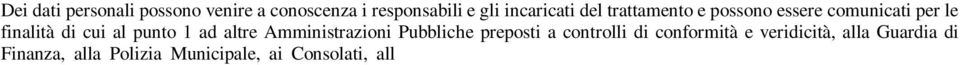 tutti quei soggetti cui la comunicazione sia necessaria per il corretto adempimento degli obblighi contrattuali. 5. Diffusione dei dati.