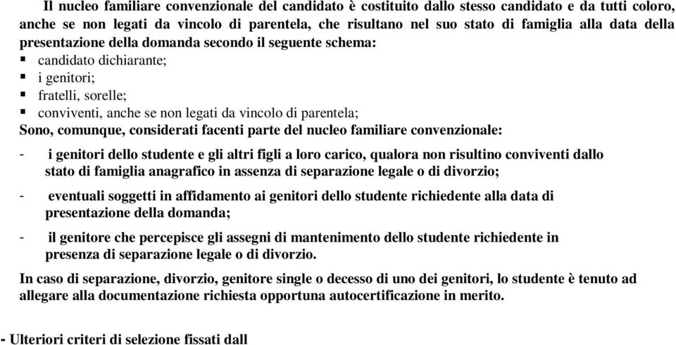 Indicatore della Situazione Patrimoniale Equivalente (I.S.P.E.) Ai fini dell inserimento nelle fasce di reddito, il valore dell Indicatore della Situazione Patrimoniale Equivalente (I.S.P.E.) o il valore dell Indicatore della Situazione Patrimoniale Equivalente Universitaria (I.