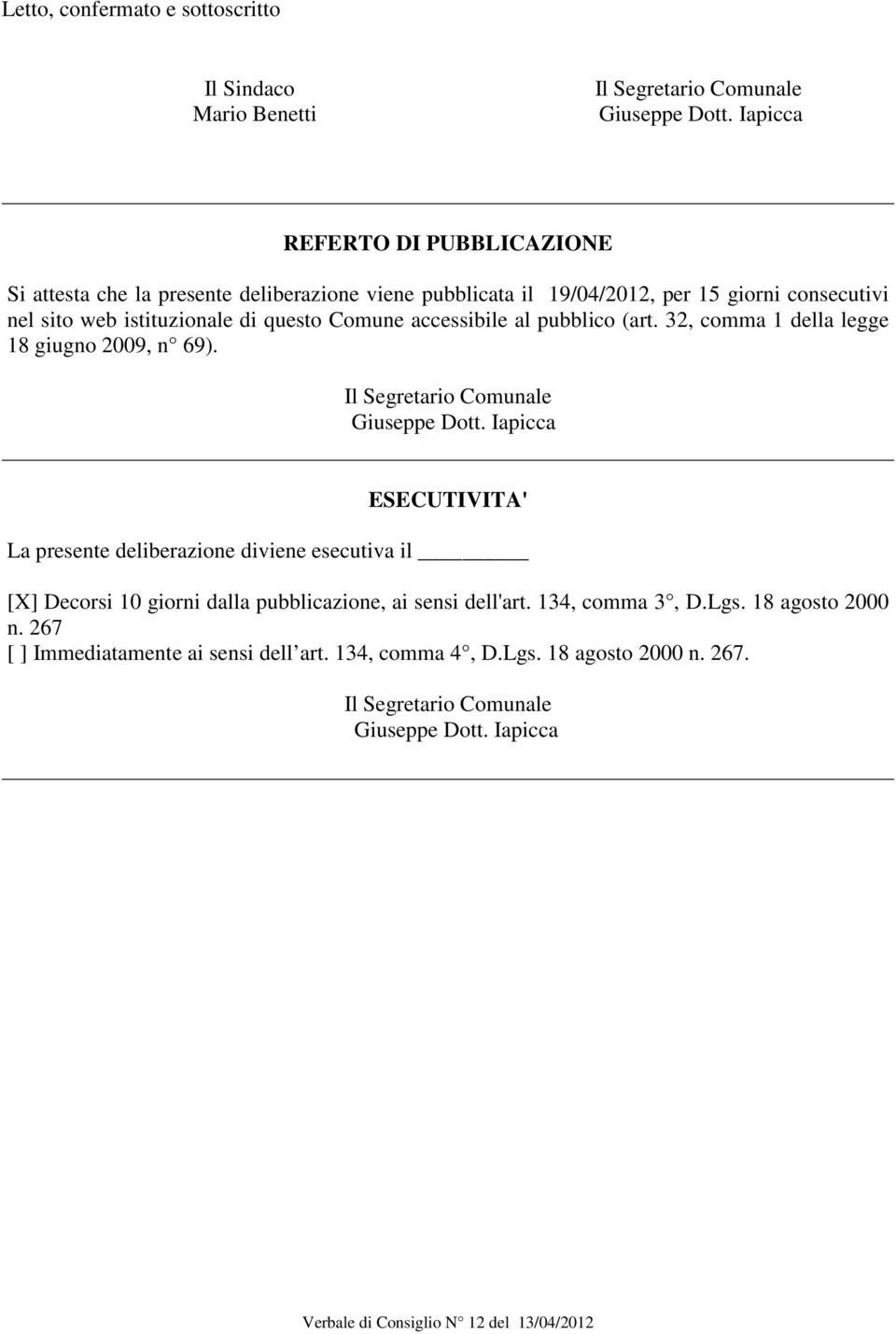 Comune accessibile al pubblico (art. 32, comma 1 della legge 18 giugno 2009, n 69). Il Segretario Comunale Giuseppe Dott.