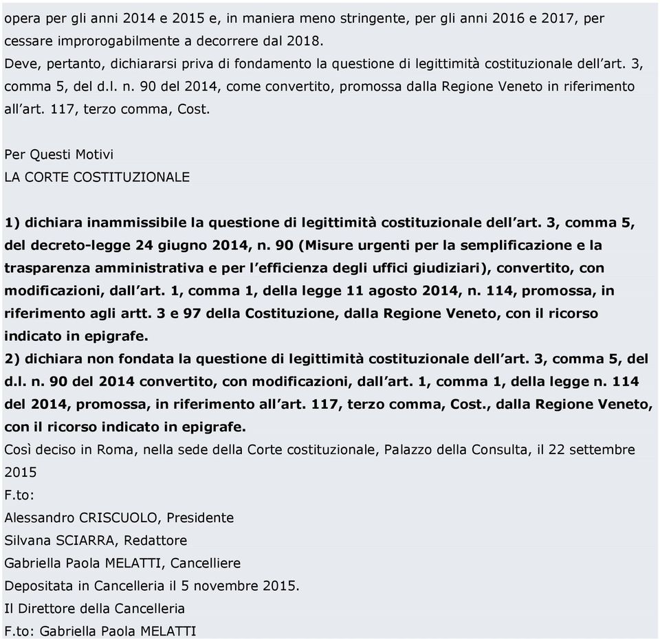 90 del 2014, come convertito, promossa dalla Regione Veneto in riferimento all art. 117, terzo comma, Cost.