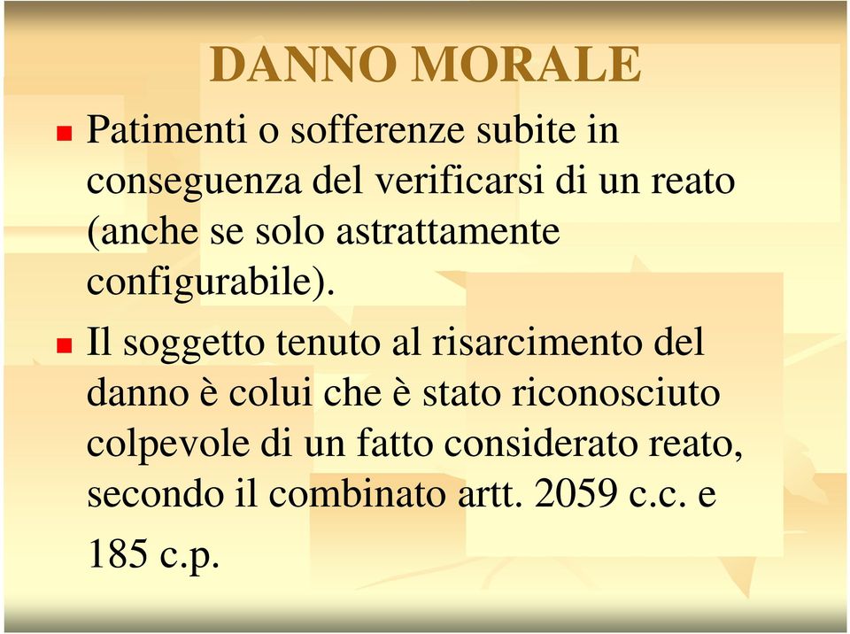 Il soggetto tenuto al risarcimento del danno è colui che è stato