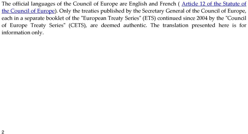 Only the treaties published by the Secretary General of the Council of Europe, each in a separate