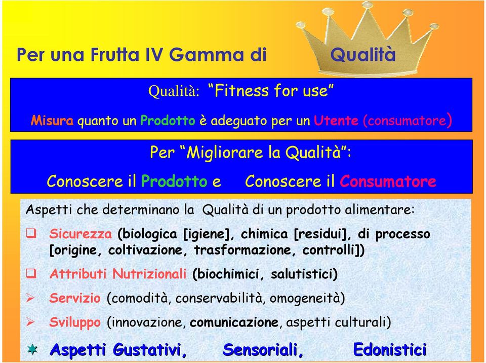 trasformazione, controlli]) agli aspetti nutrizionali, microbiologici o fisicochimici o determinati dalle opinioni di esperti.