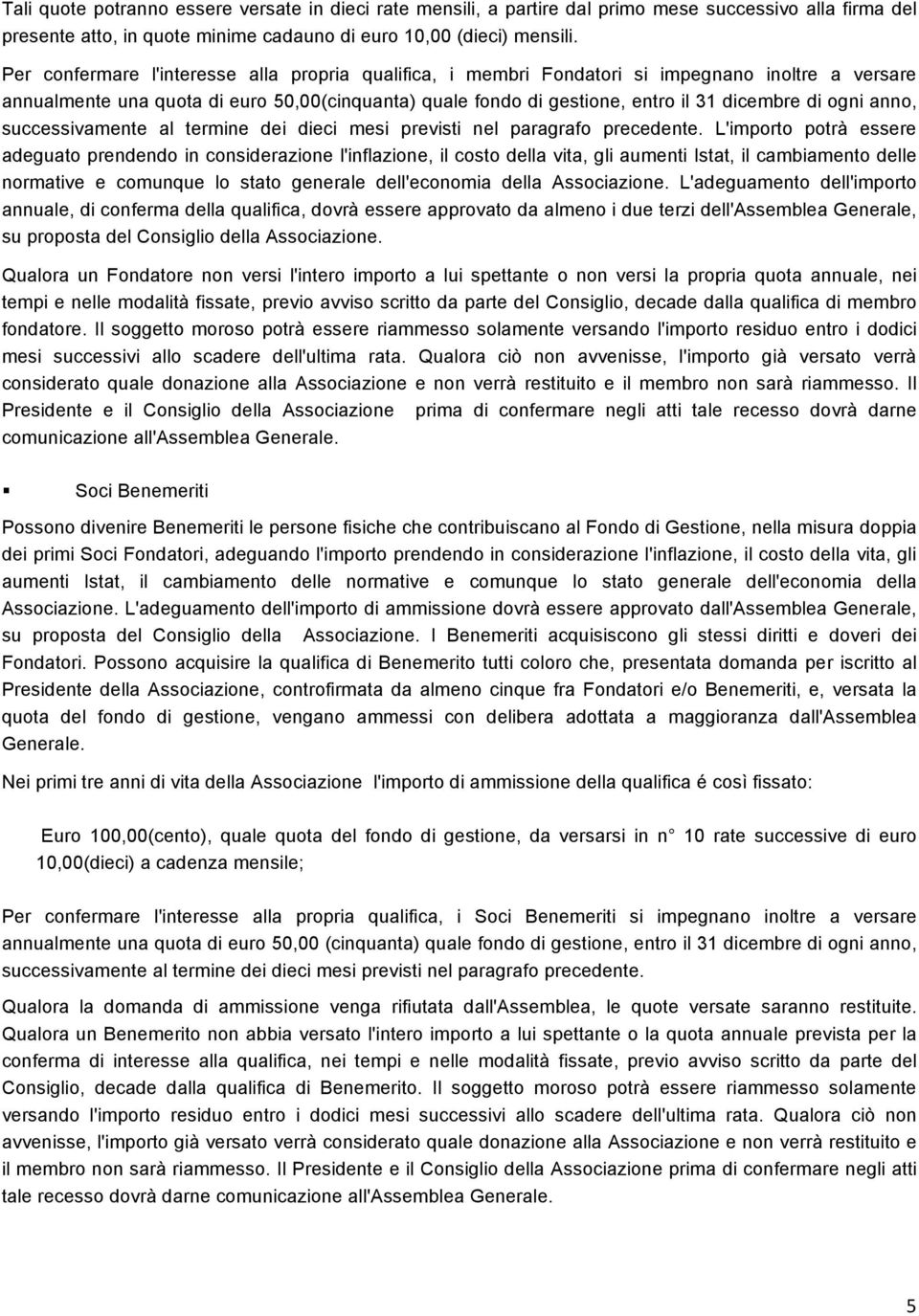 ogni anno, successivamente al termine dei dieci mesi previsti nel paragrafo precedente.