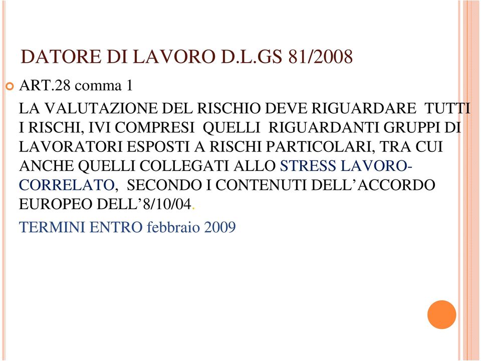 QUELLI RIGUARDANTI GRUPPI DI LAVORATORI ESPOSTI A RISCHI PARTICOLARI, TRA CUI ANCHE