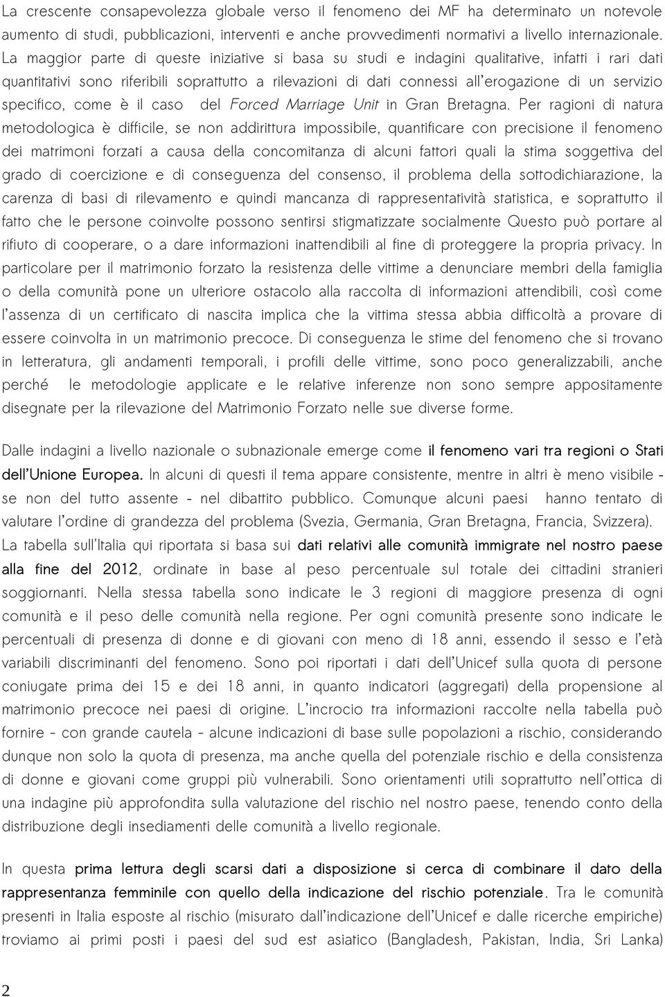 servizio specifico, come è il caso del Forced Marriage Unit in Gran Bretagna.