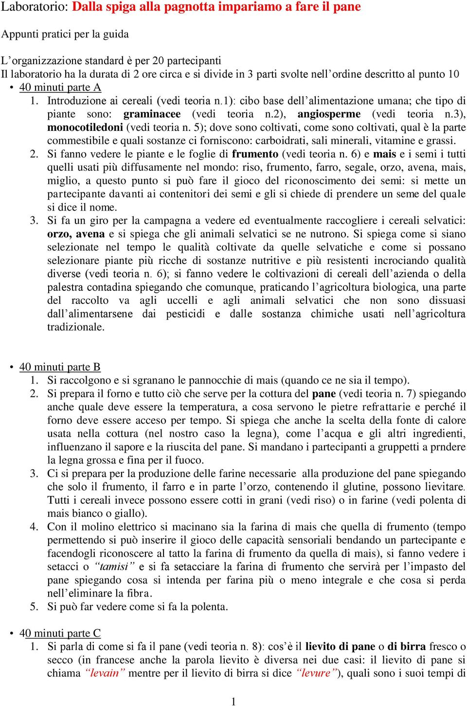 2), angiosperme (vedi teoria n.3), monocotiledoni (vedi teoria n.