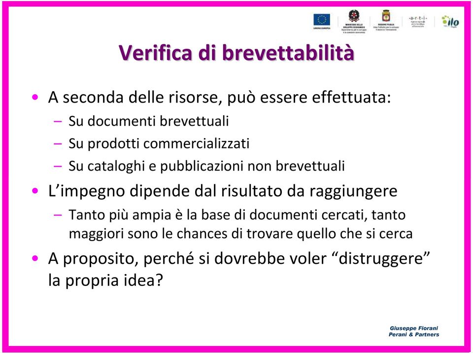 dipende dal risultato da raggiungere Tanto piùampia èla base di documenti cercati, tanto maggiori