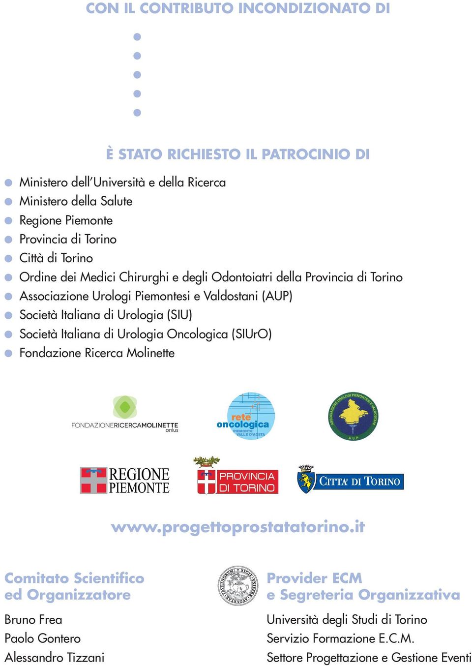 Urologia (SIU) Società Italiana di Urologia Oncologica (SIUrO) Fondazione Ricerca Molinette www.progettoprostatatorino.