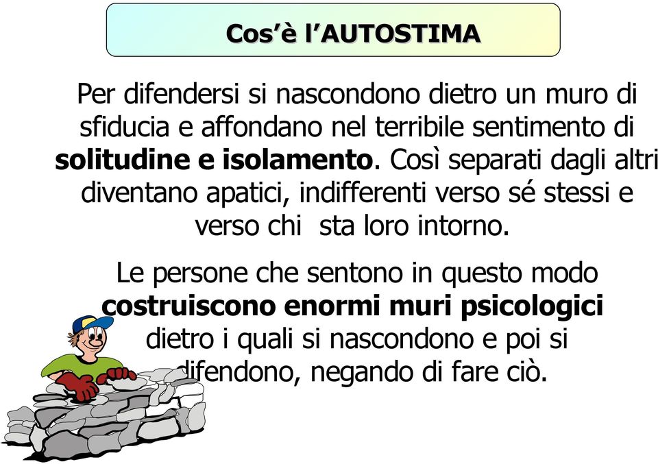 Così separati dagli altri diventano apatici, indifferenti verso sé stessi e verso chi sta loro