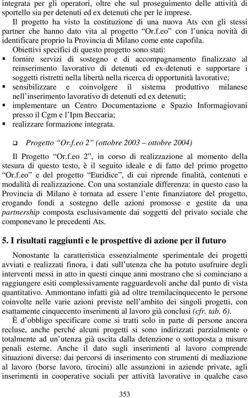 eo con l unica novità di identificare proprio la Provincia di Milano come ente capofila.