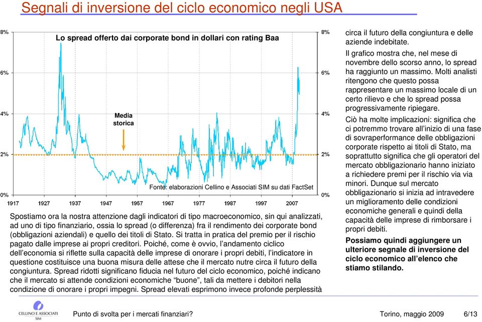 aziendali) e quello dei titoli di Stato. Si tratta in pratica del premio per il rischio pagato dalle imprese ai propri creditori.