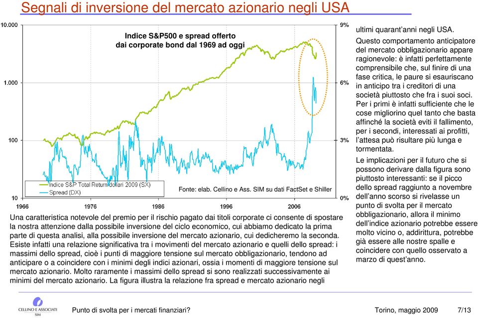 economico, cui abbiamo dedicato la prima parte di questa analisi, alla possibile inversione del mercato azionario, cui dedicheremo la seconda.