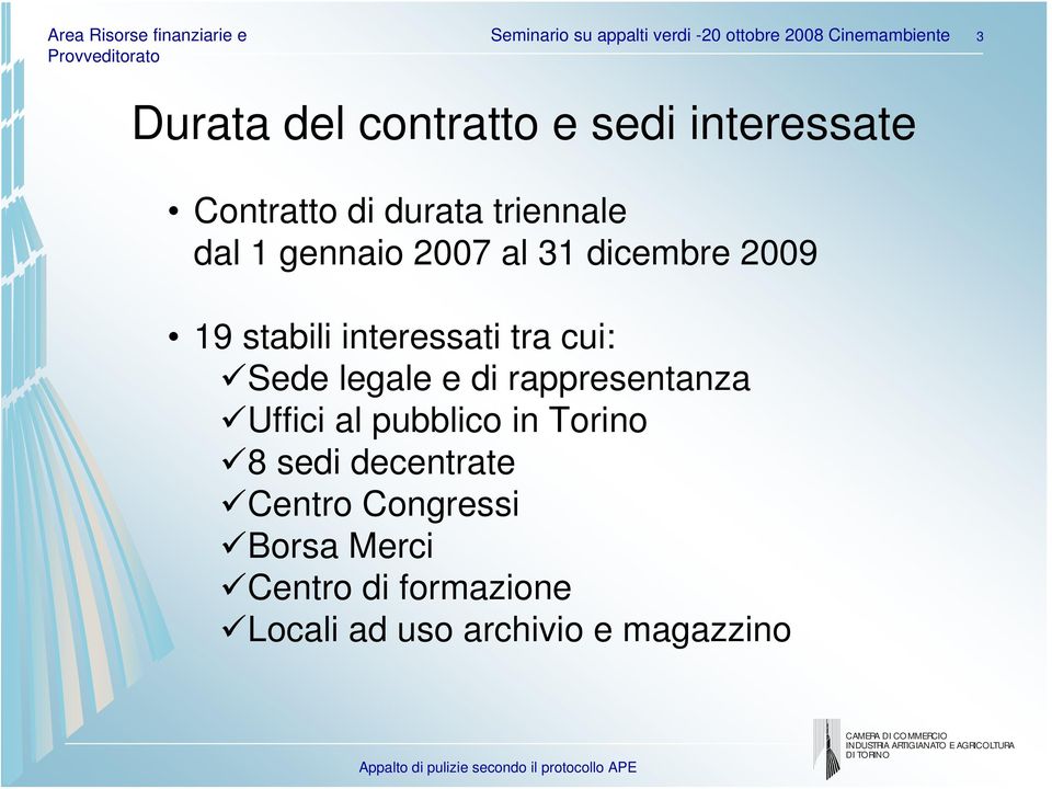 stabili interessati tra cui: Sede legale e di rappresentanza Uffici al pubblico in Torino