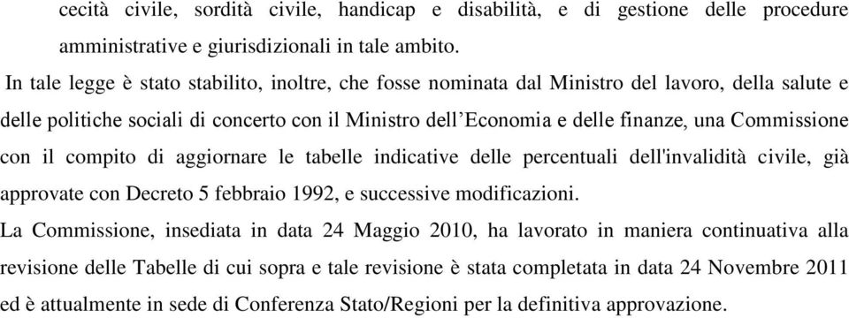 Commissione con il compito di aggiornare le tabelle indicative delle percentuali dell'invalidità civile, già approvate con Decreto 5 febbraio 1992, e successive modificazioni.