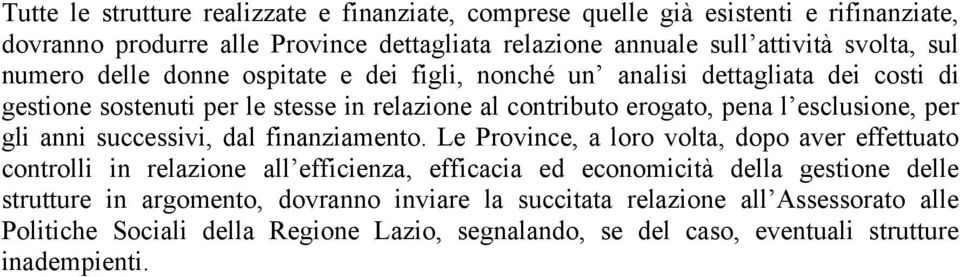 gli anni successivi, dal finanziamento.