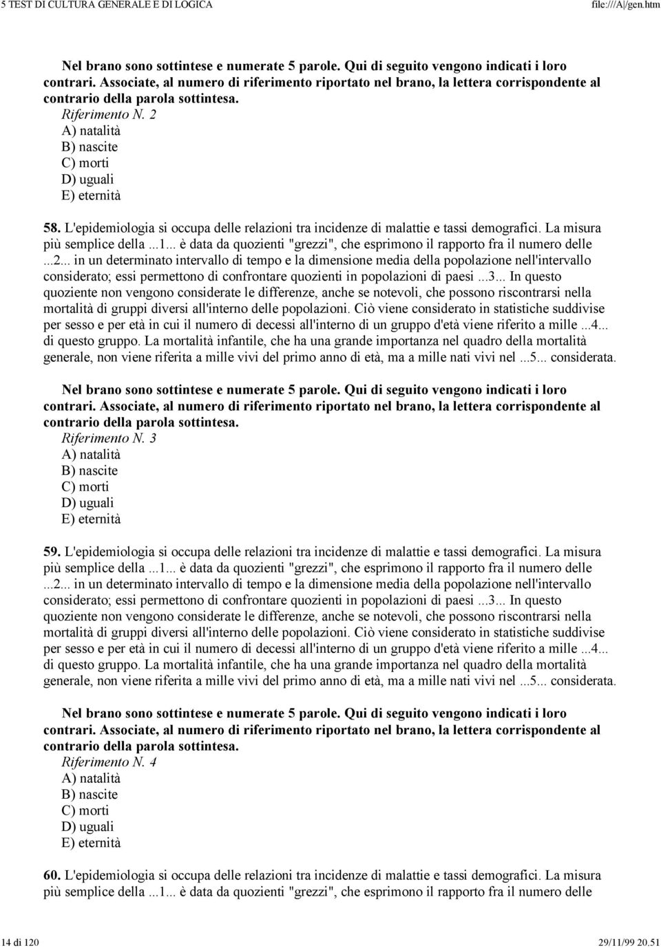 L'epidemiologia si occupa delle relazioni tra incidenze di malattie e tassi demografici. La misura più semplice della...1... è data da quozienti "grezzi", che esprimono il rapporto fra il numero delle.