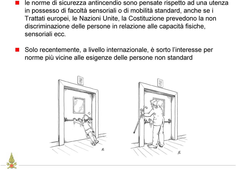 discriminazione delle persone in relazione alle capacità fisiche, sensoriali ecc.