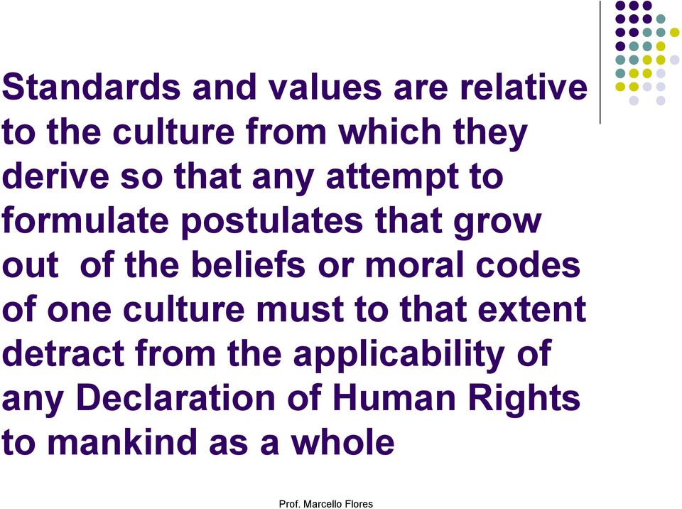 the beliefs or moral codes of one culture must to that extent detract