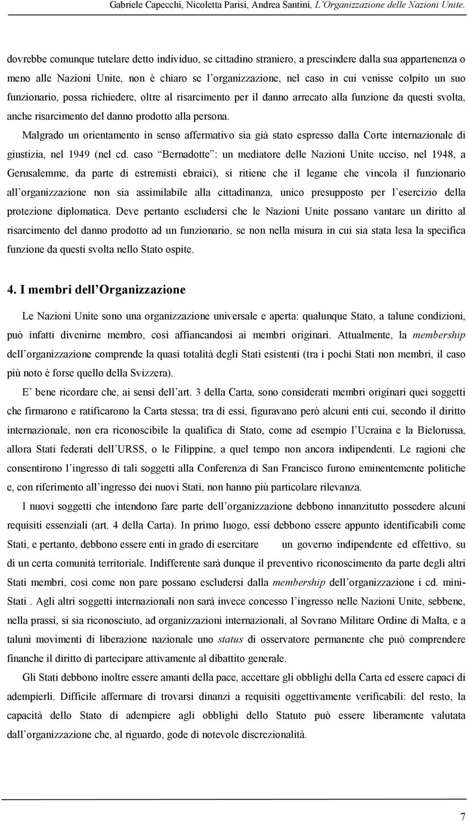 un suo funzionario, possa richiedere, oltre al risarcimento per il danno arrecato alla funzione da questi svolta, anche risarcimento del danno prodotto alla persona.