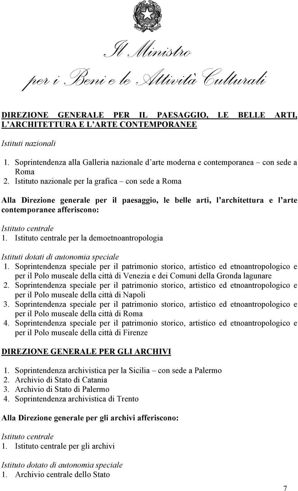 Istituto centrale per la demoetnoantropologia Istituti dotati di autonomia speciale 1.