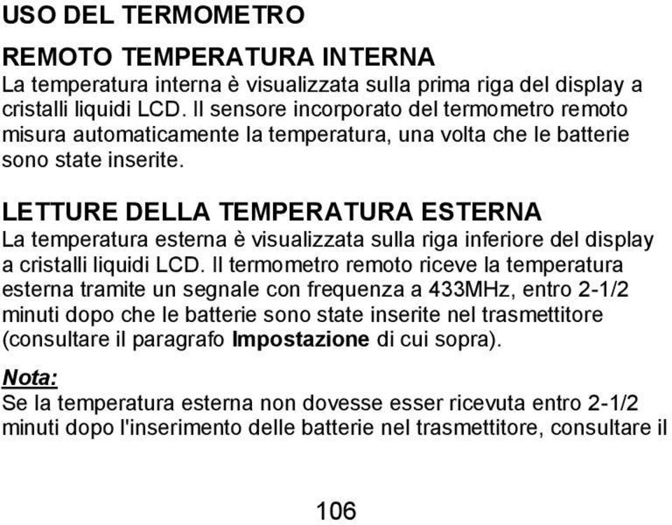 LETTURE DELLA TEMPERATURA ESTERNA La temperatura esterna è visualizzata sulla riga inferiore del display a cristalli liquidi LCD.