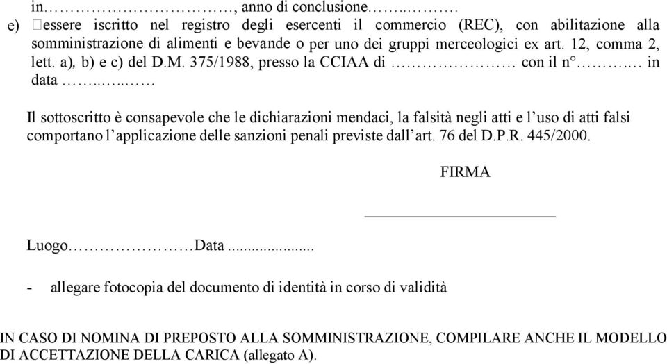 12, comma 2, lett. a), b) e c) del D.M. 375/1988, presso la CCIAA di con il n. in data.