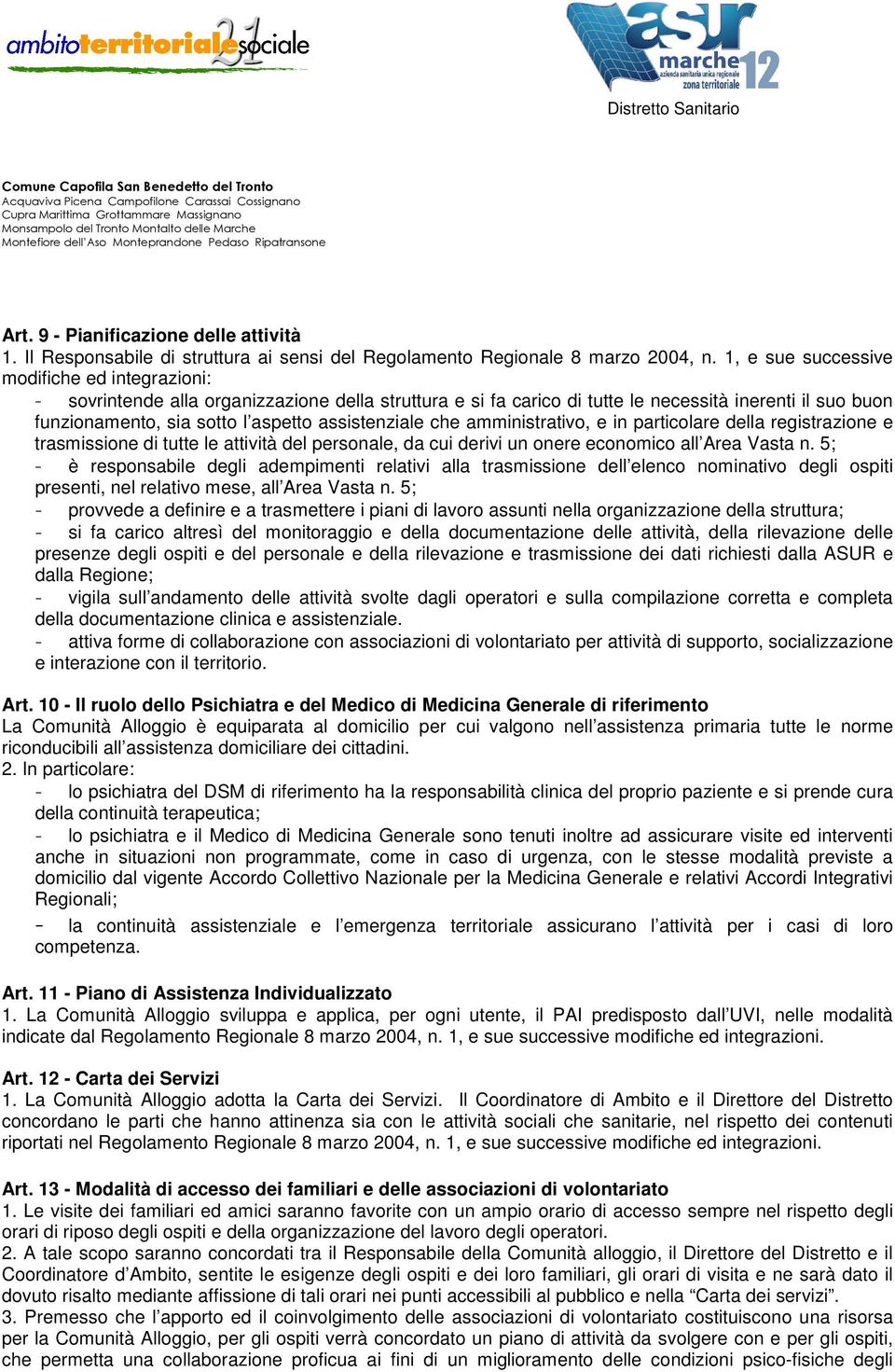 assistenziale che amministrativo, e in particolare della registrazione e trasmissione di tutte le attività del personale, da cui derivi un onere economico all Area Vasta n.