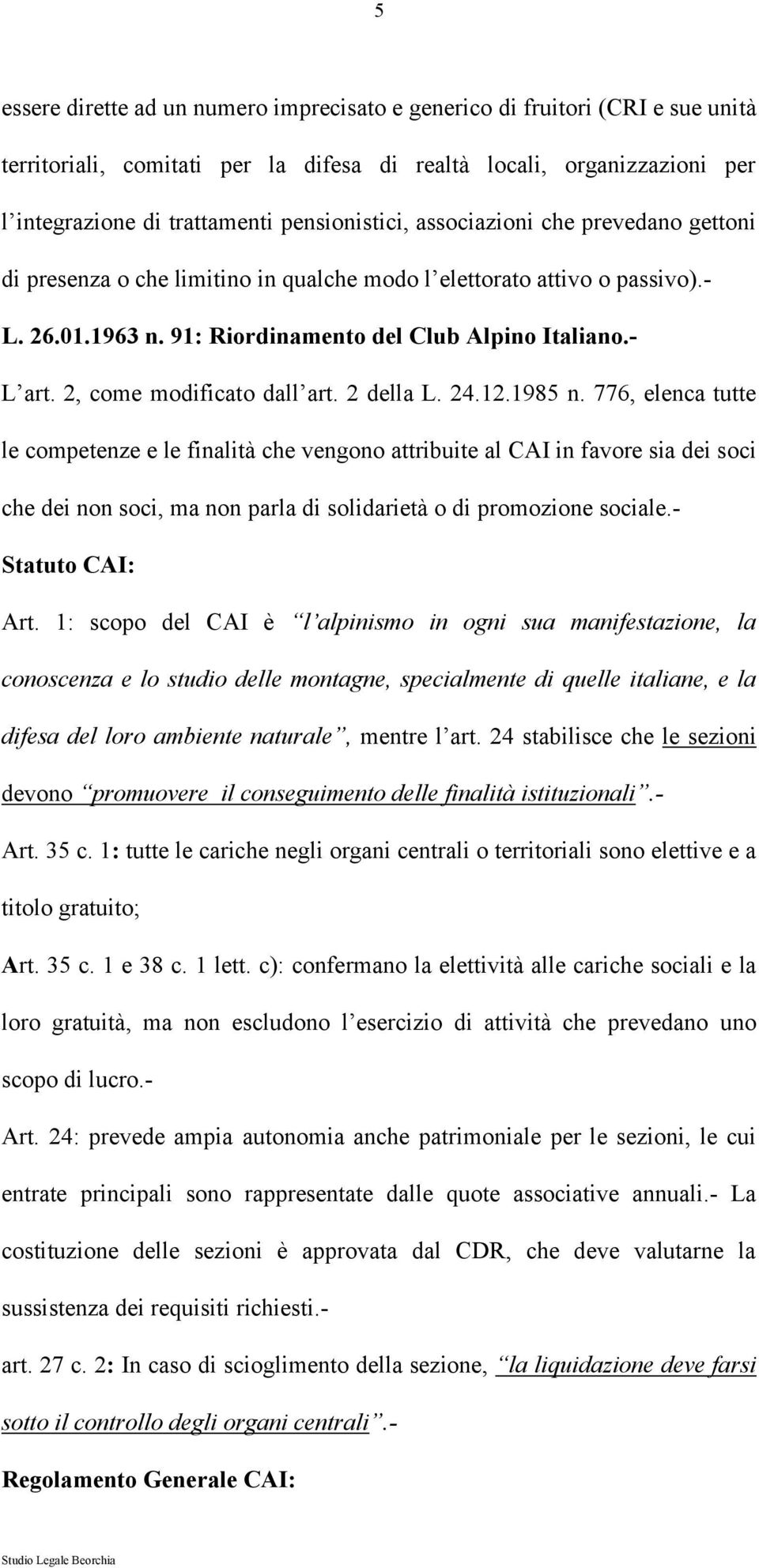 2, come modificato dall art. 2 della L. 24.12.1985 n.