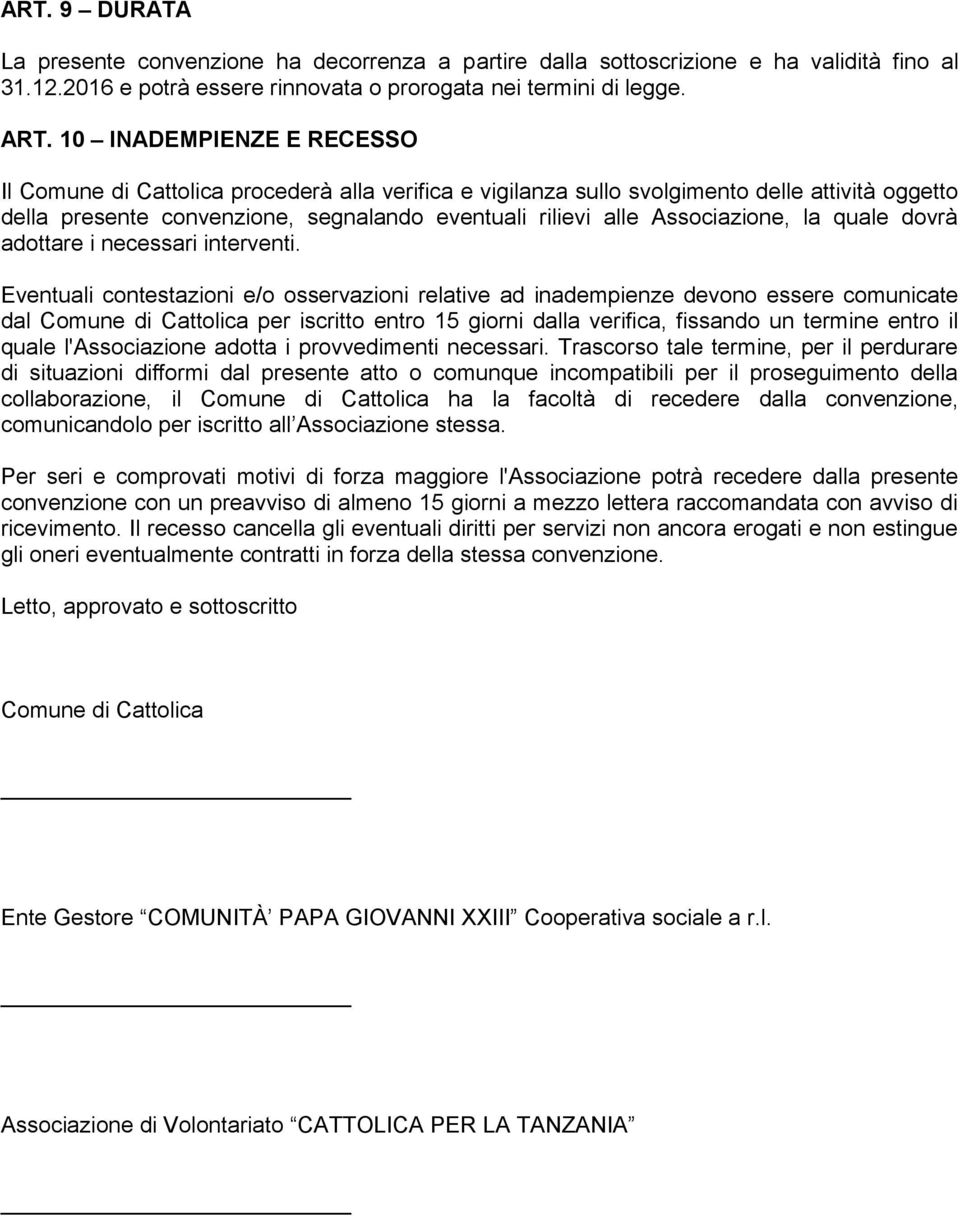 Associazione, la quale dovrà adottare i necessari interventi.