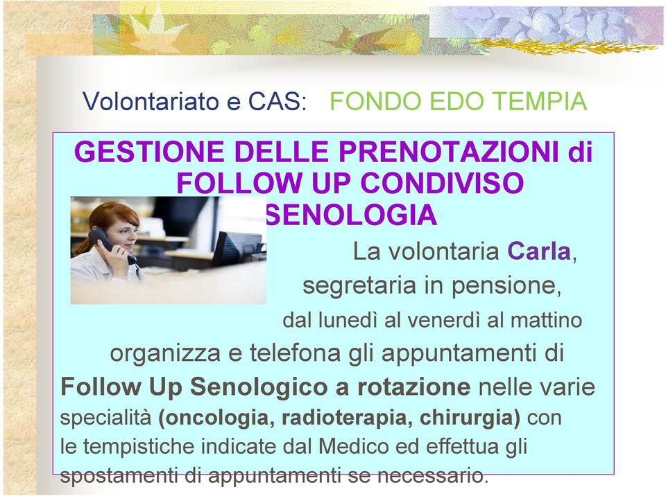 appuntamenti di Follow Up Senologico a rotazione nelle varie specialità (oncologia, radioterapia,