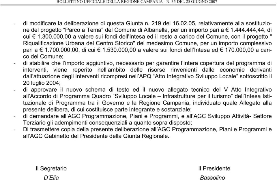 000,00, di cui 1.530.000,00 a valere sui fondi dell Intesa ed 170.