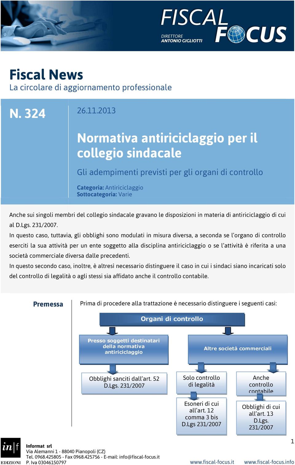 sindacale gravano le disposizioni in materia di antiriciclaggio di cui al D.Lgs. 231/2007.