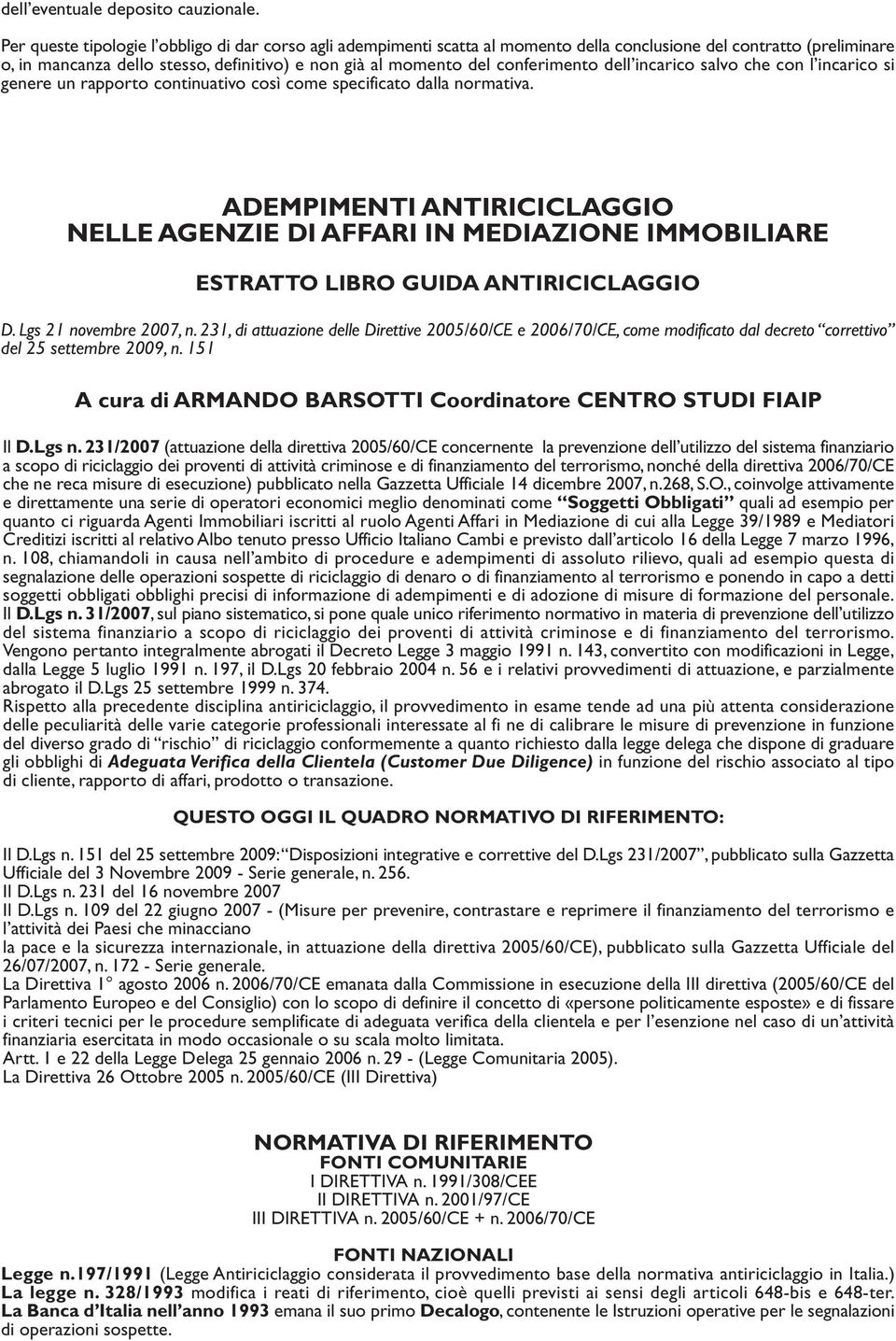 conferimento dell incarico salvo che con l incarico si genere un rapporto continuativo così come specificato dalla normativa.