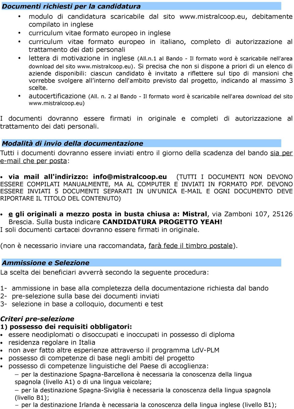 motivazione in inglese (All.n.1 al Bando - Il formato word è scaricabile nell'area download del sito www.mistralcoop.eu).