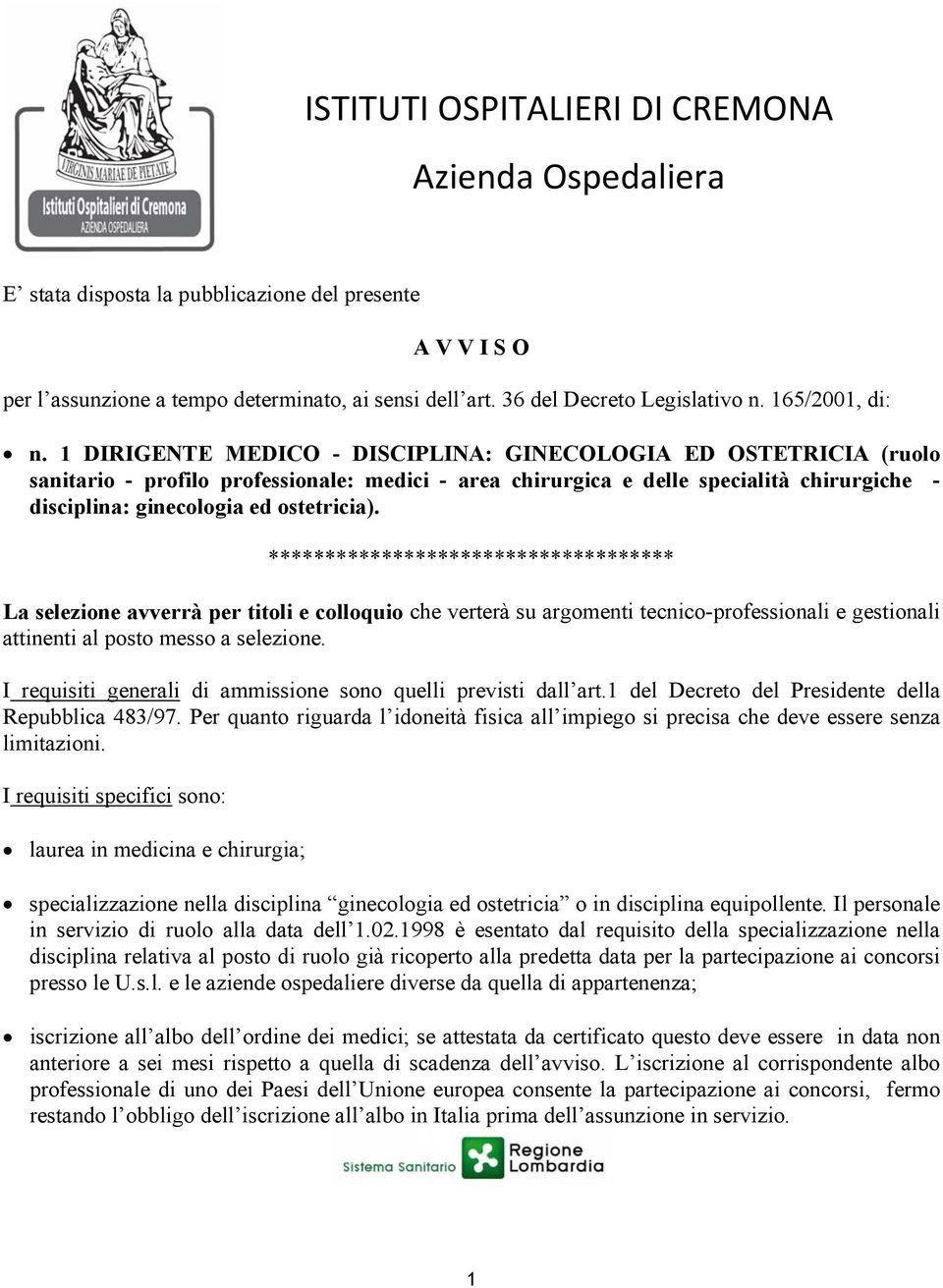 1 DIRIGENTE MEDICO - DISCIPLINA: GINECOLOGIA ED OSTETRICIA (ruolo sanitario - profilo professionale: medici - area chirurgica e delle specialità chirurgiche - disciplina: ginecologia ed ostetricia).