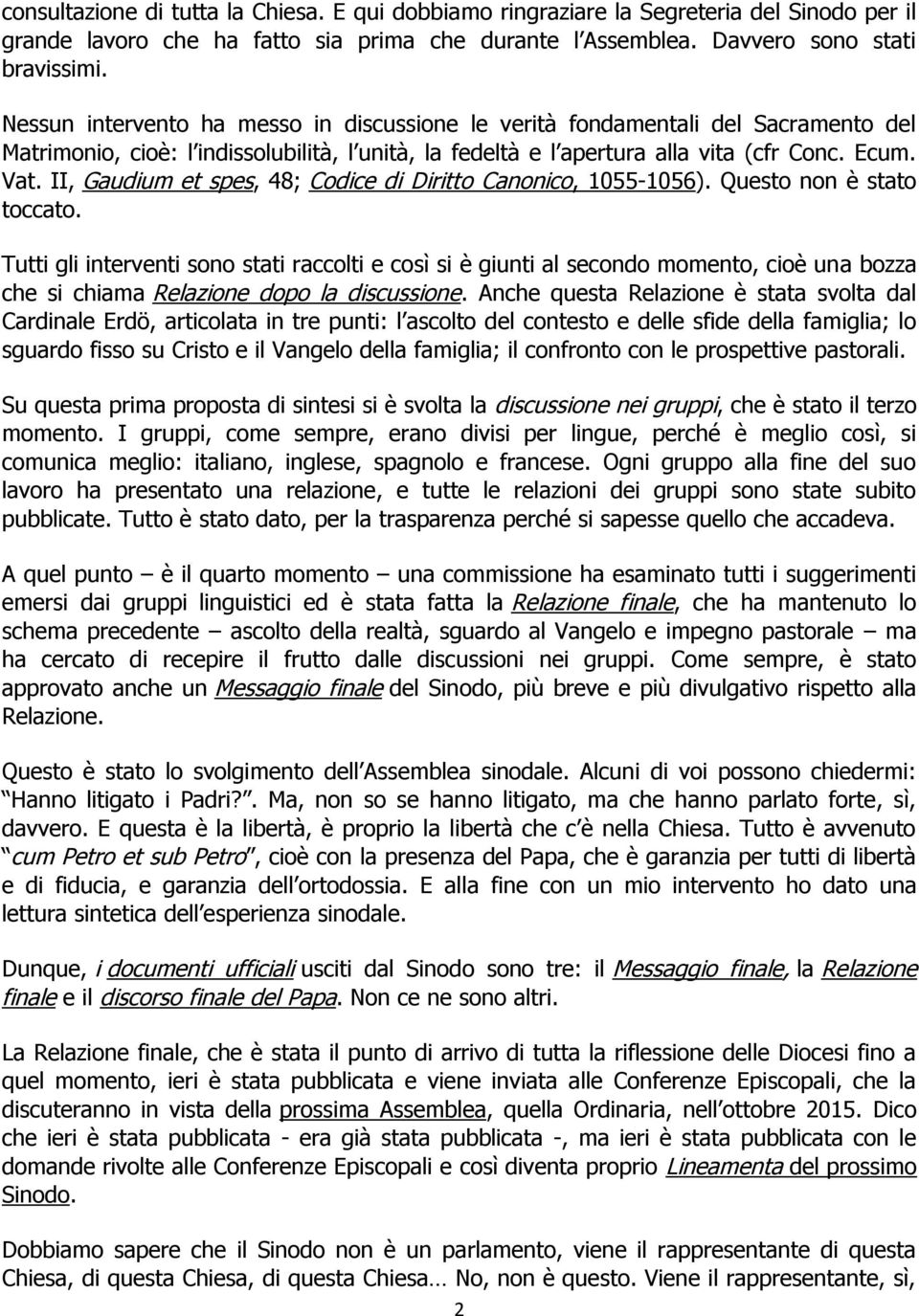 II, Gaudium et spes, 48; Codice di Diritto Canonico, 1055-1056). Questo non è stato toccato.