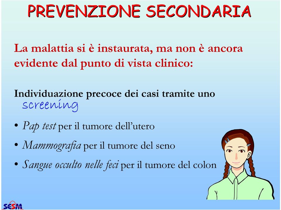 tramite uno screening Pap test per il tumore dell utero Mammografia