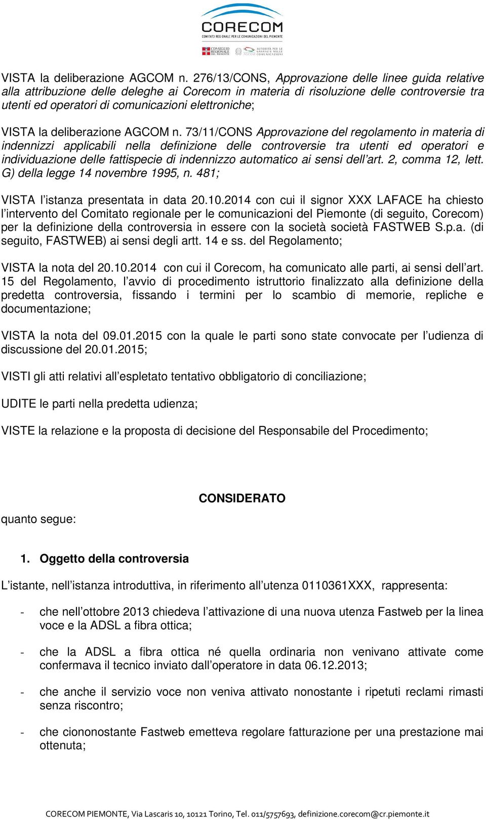 73/11/CONS Approvazione del regolamento in materia di indennizzi applicabili nella definizione delle controversie tra utenti ed operatori e individuazione delle fattispecie di indennizzo automatico