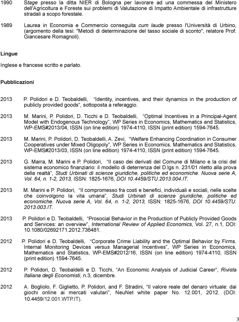 Giancesare Romagnoli). Lingue Inglese e francese scritto e parlato. Pubblicazioni 2013 P. Polidori e D.